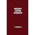Misery loves comedy