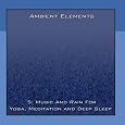 5: Music And Rain For Yoga, Meditation And Deep Sleep by Ambient Elements
