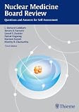 Nuclear Medicine Board Review: Questions and Answers for Self-Assessment