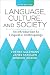 Language, Culture, and Society: An Introduction to Linguistic Anthropology Language, Culture, and Society: An Introduction to Linguistic Anthropology
