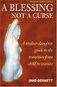 A Blessing Not a Curse: A Mother-Daughter Guide to the Transition from Child to Woman (Milner Health)