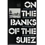On the Banks of the Suez: An Israeli General's Personal Account of the Yom Kippur War