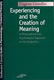 Experiencing and the Creation of Meaning: A Philosophical and Psychological Approach to the Subjective (SPEP)