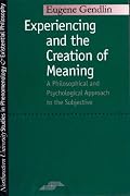 Experiencing and the Creation of Meaning: A Philosophical and Psychological Approach to the Subjective (SPEP)