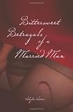 Bittersweet Betrayals of a Married Man: Bruce's Story