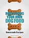 How to Make Your Own Dog Food - Homemade Recipes