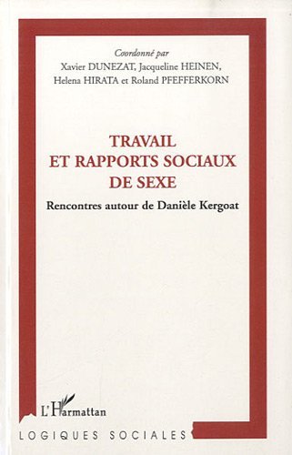 Travail et rapports sociaux de sexe : Rencontres autour de Danièle Kergoat Travail et rapports sociaux de sexe : Rencontres autour de Danièle Kergoat