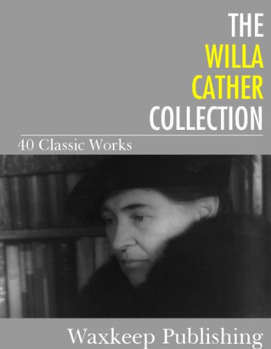 The Willa Cather Collection: 40 Classic Works