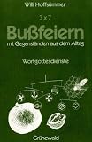 Dreimal sieben Bu�feiern mit Gegenst�nden aus dem Alltag