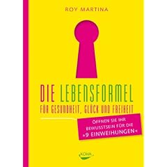 Die Lebensformel f�r Gesundheit,  Gl�ck und Freiheit