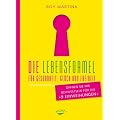 Die Lebensformel f�r Gesundheit,  Gl�ck und Freiheit