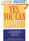 Yes, You Can Adopt!: A Comprehensive Guide to Adoption