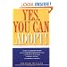 Yes, You Can Adopt!: A Comprehensive Guide to Adoption
