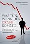 Was tun, wenn der Crash kommt?: Wie sichere ich mein Verm�gen oder Unternehmen?