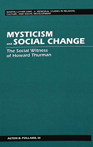 Mysticism and Social Change: The Social Witness of Howard Thurman (Martin Luther King, Jr. Memorial Studies in Religion, Culture, and Social Develop)