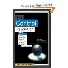 The Control Revolution: How the Internet Is Putting Individuals in Charge and Changing the World We Know