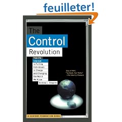 The Control Revolution: How the Internet Is Putting Individuals in Charge and Changing the World We Know
