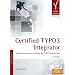 Certified TYPO3 Integrator: Vorbereitung auf die Pr�fung der TYPO3 Association