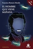 El hombre que viene mañana (Spanish Edition)