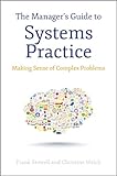 The managers guide to systems practice : making sense of complex problems