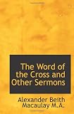 The Word of the Cross and Other Sermons