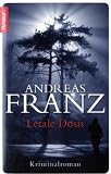 Letale Dosis: Kriminalroman - Andreas Franz