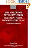 The Margin of Appreciation in International Human Rights Law: Deference and Proportionality (Oxford Monographs in Internat...