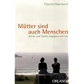 M�tter sind auch Menschen: M�tter und T�chter begegnen sich neu