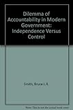 The dilemma of accountability in modern government : independence versus control