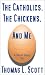 The Catholics, The Chickens, And Me at Amazon: 41l7n6lRdCL._SL75_