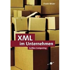 XML im Unternehmen: Briefing f�rs IT-Management (Galileo Computing)
