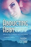 Abducting Abby (Dragon Lords of Valdier Book 1)