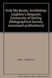Only my books - Archbishop Leighton's bequests