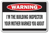 IM THE BUILDING INSPECTOR Warning Sign Mother Funny