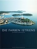 Die Farben Istriens - Mella Waldstein; Manfred Horvath