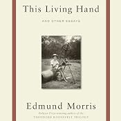 This Living Hand: And Other Essays | [Edmund Morris]