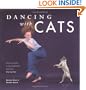 Dancing with Cats: From the Creators of the International Best Seller Why Cats Paint