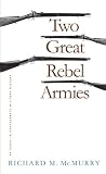 Two Great Rebel Armies: An Essay in Confederate Military History