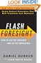 Flash Foresight: How to See the Invisible and Do the Impossible