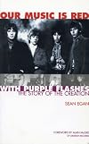 Our Music Is Red - With Purple Flashes: The Story of the Creation