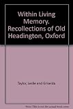 Within living memory : recollections of Old Headington, Oxford