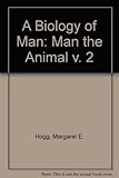A biology of man; [in 3vols]