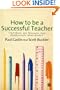How to be a Successful Teacher: Strategies for Personal and Professional Development