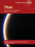 Titan : interior, surface, atmosphere, and space environment