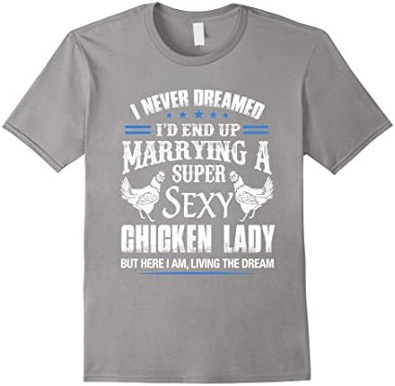 Men's Gift for husband of a super sexy Chicken Lady T-Shirt Large Slate
