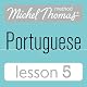 Michel Thomas Beginner Portuguese: Lesson 5