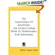 The Aryabhatiya Of Aryabhata: An Ancient Indian Work On Mathematics And Astronomy by Walter Eugene Clark
