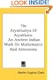 The Aryabhatiya Of Aryabhata: An Ancient Indian Work On Mathematics And Astronomy