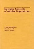 Emerging concepts of alcohol dependence