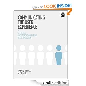 Communicating the User Experience: A Practical Guide for Creating Useful UX Documentation